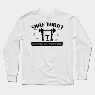 Sore today strong tomorrow Quote Long Sleeve T-Shirt